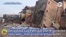 Devastada Las Palmitas por fenómenos naturales ; mar arrastra restaurantes