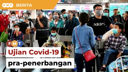 Jalankan ujian Covid-19 pra-penerbangan untuk pelancong China, gesa pakar