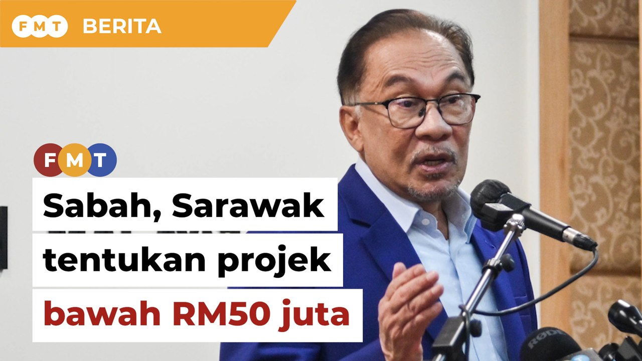 Sabah, Sarawak dibenar tentukan pelaksanaan projek prasarana bawah RM50 juta