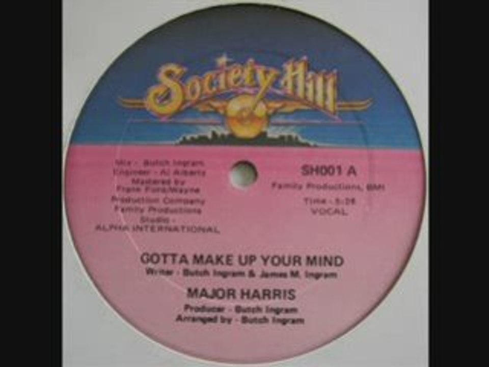 MAJOR HARRIS - GOTTA MAKE UP YOUR MIND