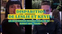 Disparition de Leslie et Kévin : un mystérieux rendez-vous de Kévin aurait mal tourné