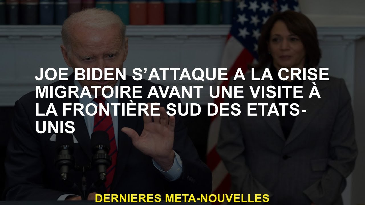 Joe Biden attaque la crise des migrations avant une visite à la frontière sud des États-Unis