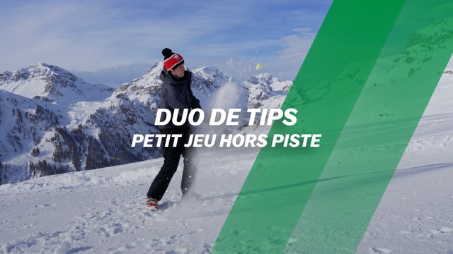 Duo de tips : Petit jeu hors piste