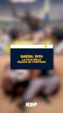 Pelé et le Brésil 1970 : la plus belle équipe du monde