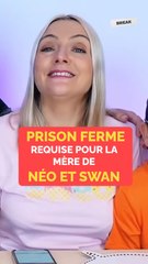 Prison ferme requise pour la mère de Néo et Swan