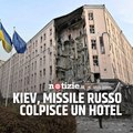 Kiev, missile colpisce un hotel: il video ripreso dalle telecamere