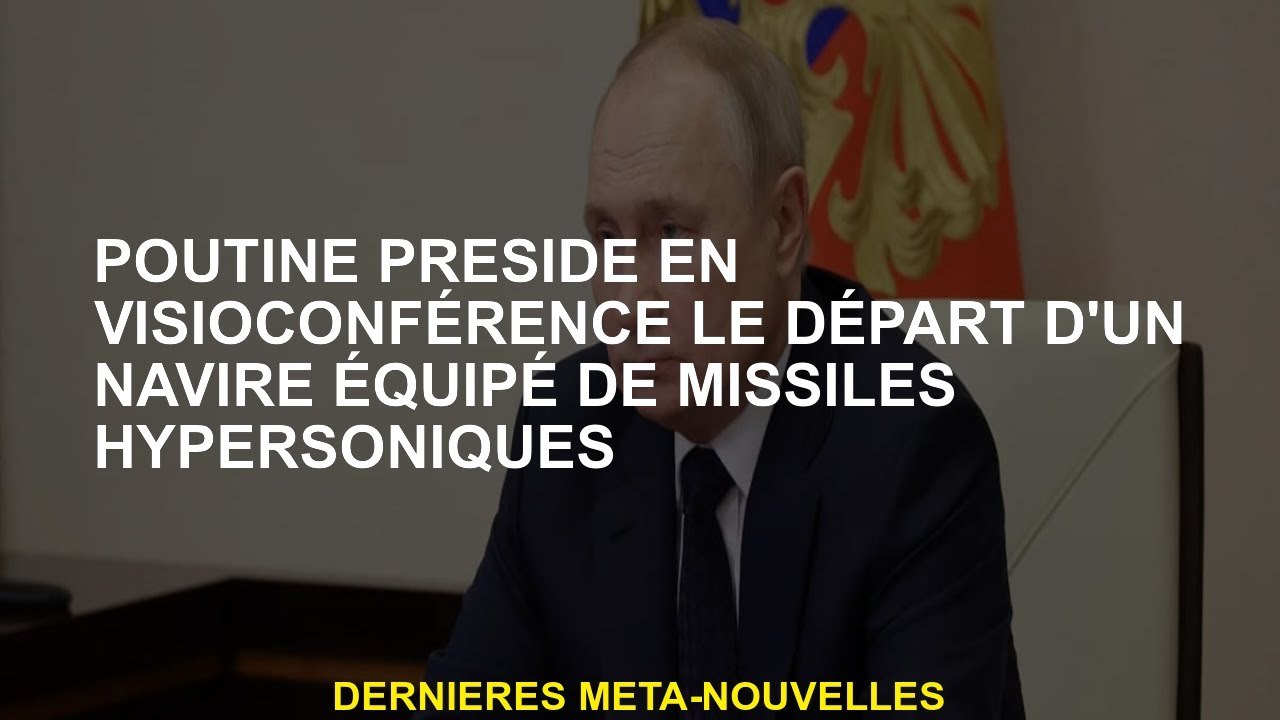 Poutine chaises en vidéoconférence le départ d'un navire équipé de missiles hypersoniques