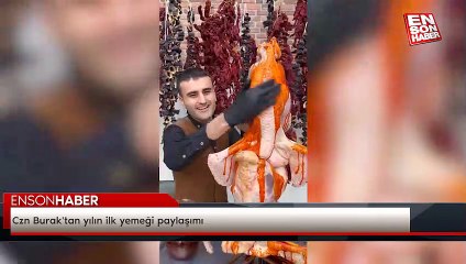 Czn Burak'tan yılın ilk yemeği paylaşımı