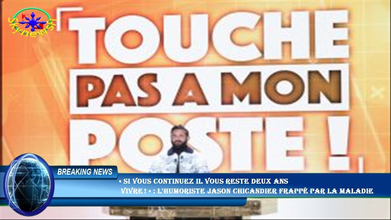 « Si vous continuez il vous reste deux ans  vivre ! » : l'humoriste Jason Chicandier frappé par la m