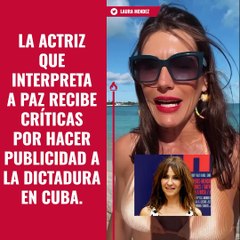 La actriz que interpreta a Paz recibe críticas por hacer publicidad a la dictadura en Cuba.