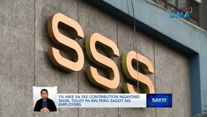 1% hike sa SSS contribution ngayong taon, tuloy pa rin pero sagot ng employers | Saksi