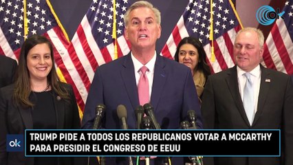 Trump pide a todos los republicanos votar a McCarthy para presidir el Congreso de EEUU