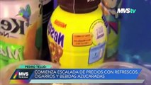 Economía y finanzas con Pedro Tello- Comienza escalada de precios con refrescos, cigarros y bebidas azucaradas- MVS Noticias