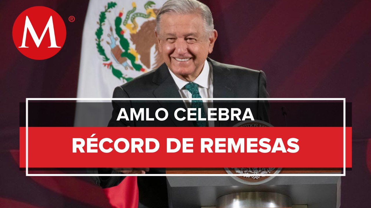 AMLO presume nuevo récord de remesas en 2022; "migrantes son de lo mejor"