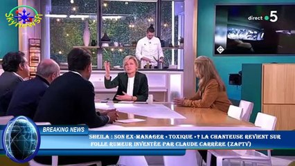 Sheila : son ex-manager « toxique » ? La chanteuse revient sur  folle rumeur inventée par Claude Car