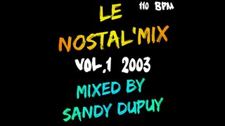 Le Nostal'Mix Vol.1 - 2003 - Mixed By Sandy Dupuy - 110 BPM