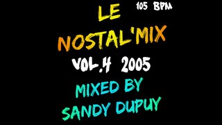 Teaser Le Nostal'Mix Vol.4 - 2005 - Mixed By Sandy Dupuy - 105 BPM