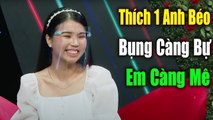 Chỉ Thích Yêu CHÀNG BÉO Mấy Anh Trai 6 Múi Né Xa Em Ra  HẸN HÒ HAY NHẤT