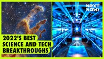 2022’s best science and tech breakthroughs | NEXT NOW