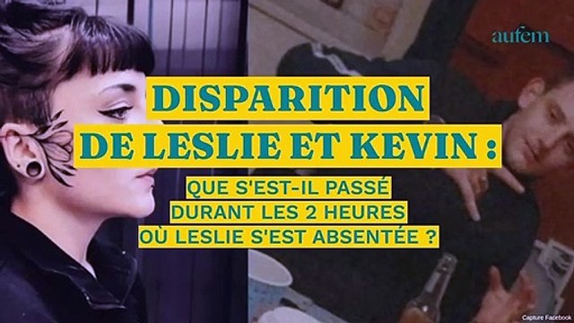 Disparition de Leslie et Kevin : que s'est-il passé durant les 2 heures où Leslie s’est absentée