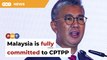 M’sia ‘fully committed’ to CPTPP, says Tengku Zafrul