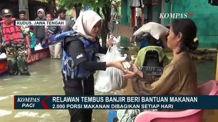 Download Video: Banjir Masih Menggenangi Kudus, 2.000 Bungkus Nasi Disiapkan untuk Korban Banjir Setiap Hari