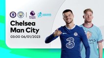 Soi kèo Chelsea vs Man City 06/01: Thu hẹp khoảng cách