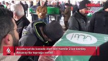 Avusturya'da kazada ölen biri hamile 2 kız kardeş Aksaray'da toprağa verildi