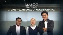 Dialog Tiga Penjuru: Hujan emas di negeri orang?