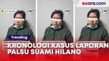 Kronologi Kasus Wanita Ketahuan Bikin Laporan Palsu Suami Hilang, Sempat Curhat Ditertawakan Polisi