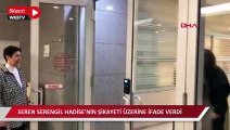 Seren Serengil Hadise'nin şikayeti üzerine ifade verdi