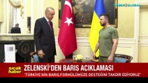 Ukrayna lideri Zelenski: Türkiye barış formülümüzü destekliyor