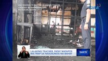 Lalaking teacher, patay matapos ma-trap sa nasusunog na bahay | Saksi