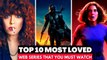 Top 10 Most Loved Web Series On Netflix, Amazon Prime, Disney+ | Best Hollywood Movies 2022