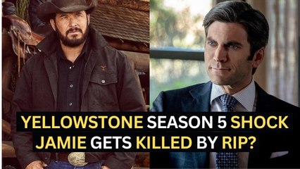 Yellowstone Season 5 Shock: Jamie Gets Killed By Rip?