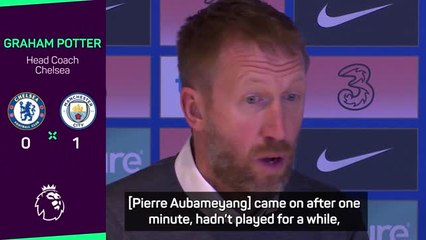 Potter explains substituting Aubameyang in City defeat