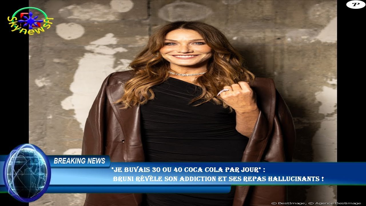 "Je buvais 30 ou 40 Coca Cola par jour" :  Bruni révèle son addiction et ses repas hallucinants !