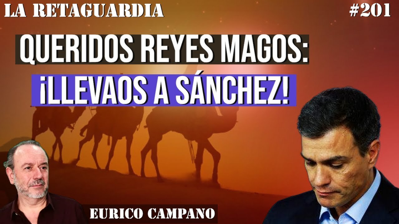 La Retaguardia #201: Queridos Reyes Magos: ¡LLEVAOS A SÁNCHEZ!