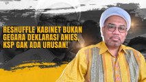 Reshuffle Kabinet Bukan Gegara Deklarasi Anies, KSP Gak Ada Urusan!