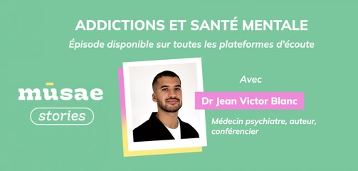 On parle addictions avec le Dr Jean-Victor Blanc