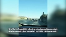 Urfa’da arazi kavgalarının bilançosu: 13 ölü, 90 yaralı