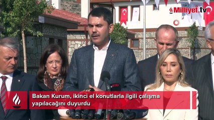 Bakan Kurum: İkinci el konutlarla ilgili de çalışma yapacağız