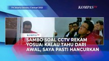 CCTV Rekam Yosua Masih Hidup Buyarkan Skenario, Sambo: Kalau Tahu dari Awal, Pasti Saya Hancurkan