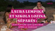 Laura Lempika et Nikola Lozina séparés : leur rupture quelques mois après le mariage