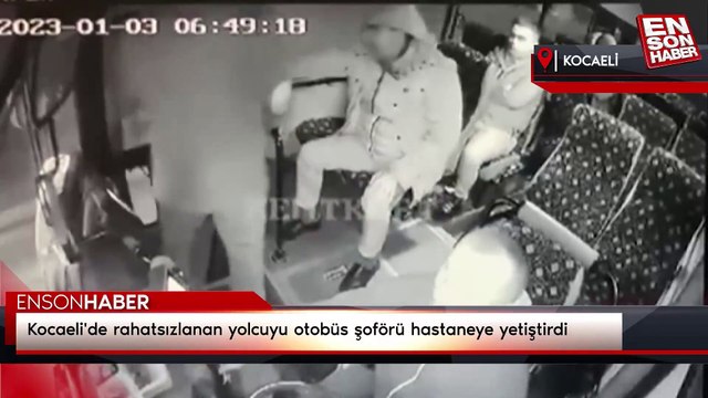 Kocaeli'de rahatsızlanan yolcuyu otobüs şoförü hastaneye yetiştirdi