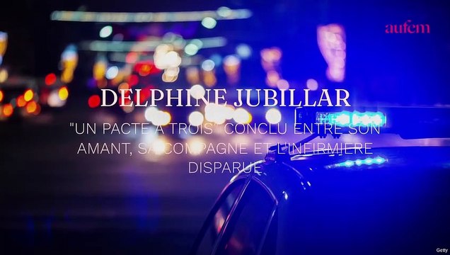 Delphine Jubillar : “un pacte à trois” conclu entre son amant, sa compagne et l'infirmière disparue