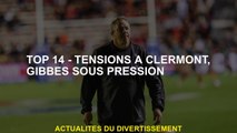 Top 14 - Tensions à Clermont, pression Gibbes