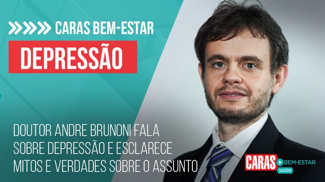 DOUTOR ANDRE BRUNONI FALA SOBRE DEPRESSÃO E ESCLARECE MITOS E VERDADES SOBRE O ASSUNTO