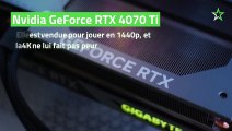 Test Nvidia GeForce RTX 4070 Ti : elle est vendue pour jouer en 1440p, et la 4K ne lui fait pas peur