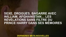 Sexe, drogue, combattez avec William, Afghanistan ... les révélations sans filtre du prince Harry da